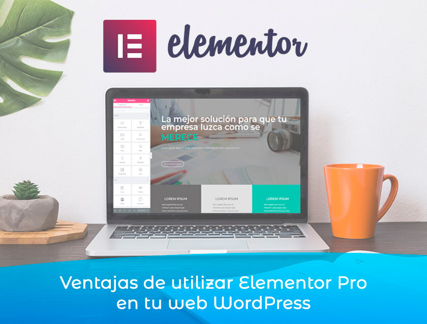 Lee más sobre el artículo Ventajas de utilizar Elementor Pro en tu web WordPress