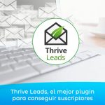 Thrive Leads, el mejor plugin para conseguir suscriptores